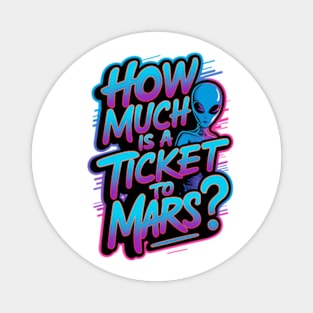 How much is a ticket to Mars? Magnet